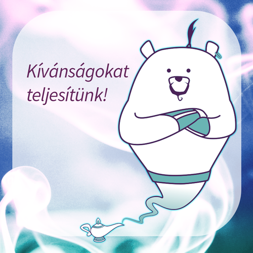 Kívánságokat teljesítünk!
